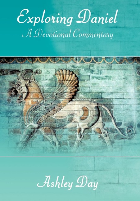 Exploring Daniel: A Devotional Commentary