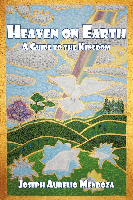 Heaven on Earth: A Guide to the Kingdom