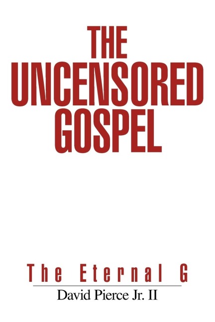 The Uncensored Gospel: The Eternal G