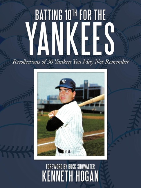 Batting 10th for the Yankees: Recollections of 30 Yankees You May Not Remember