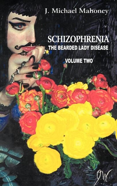 Schizophrenia: The Bearded Lady Disease, Volume Two