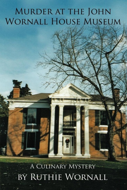 Murder at the John Wornall House Museum: A Culinary Mystery