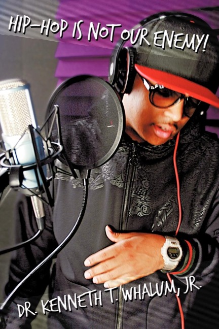 Hip Hop Is Not Our Enemy: From a Preacher Who Keeps It Real
