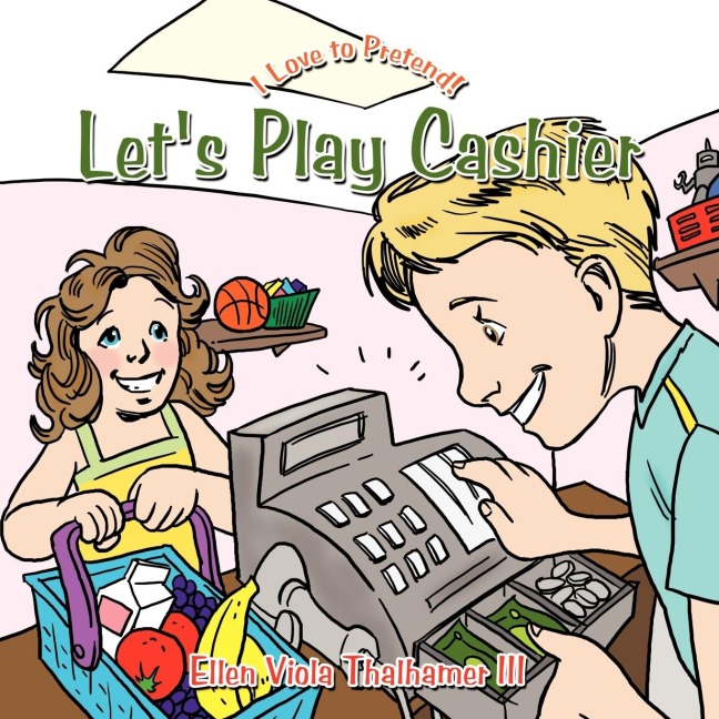 Let's Play Cashier: I Love to Pretend!