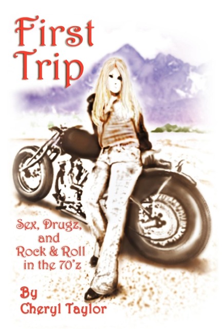 First Trip Sex, Drugz, and Rock and Roll in The 70'z