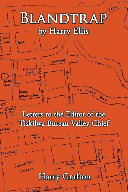 Blandtrap by Harry Ellis: Letters to the Editor of the Tiskilwa Bureau Valley Chief