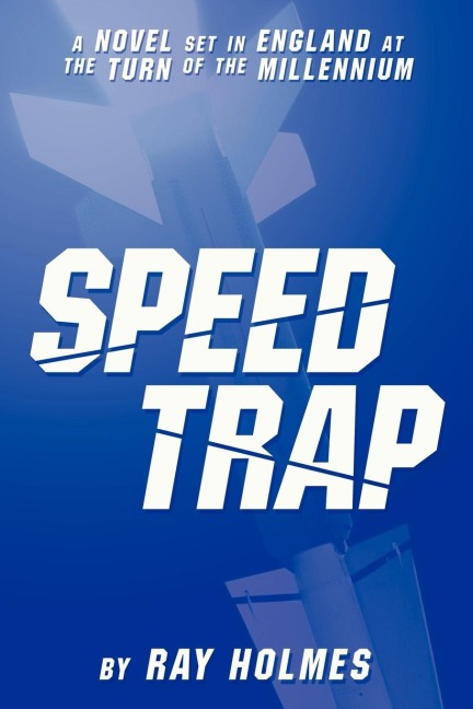 Speed Trap: A Novel Set in England at the Turn of the Millennium
