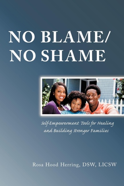 No Blame/No Shame: Self-Empowerment Tools for Healing and Building Stronger Families