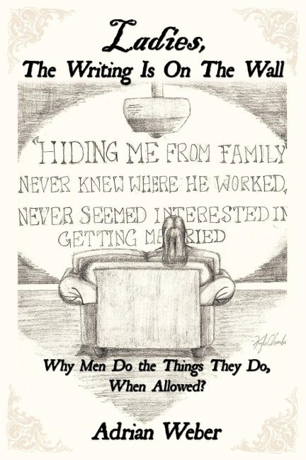Ladies, the Writing Is on the Wall: Why Men Do the Things They Do, When Allowed?