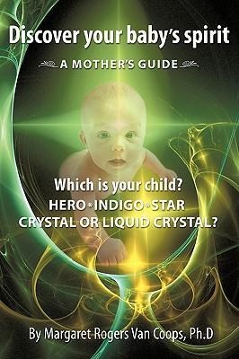 Discover Your Baby's Spirit: Is Your Child a Hero, Star, Indigo, Crystal, or Liquid Crystal Child?