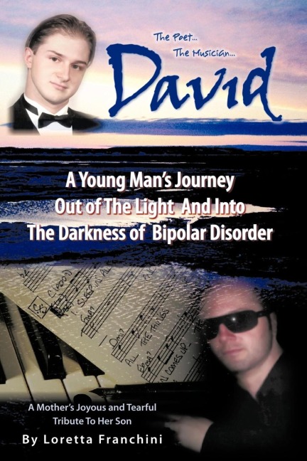 David: A Young Mans Journey Out of the Light and Into the Darkness of Bipolar Disorder