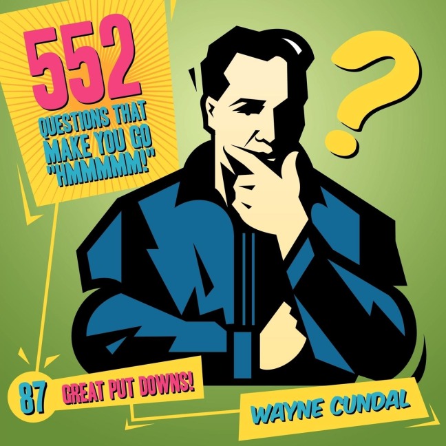 552 Questions That Make You Go Hmmmmm! / 87 Great Put Downs!