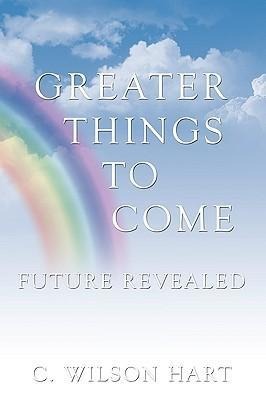 Greater Things To Come: Future Revealed