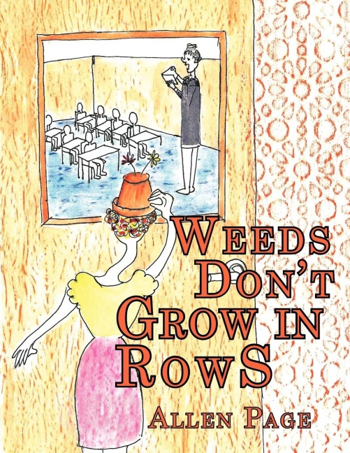 Weeds Dont Grow in Rows