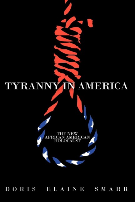 Tyranny in America: The New African-American Holocaust