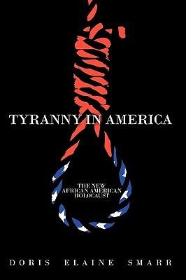 Tyranny in America: The New African-American Holocaust
