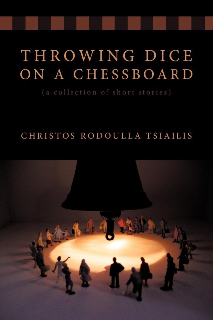 Throwing Dice on a Chessboard: A Collection of Short Stories