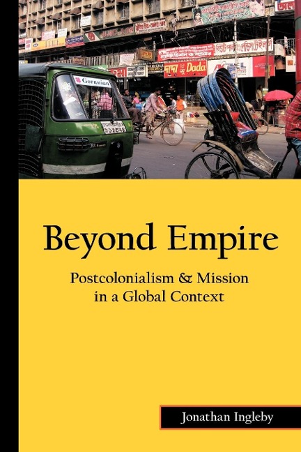 Beyond Empire: Postcolonialism & Mission in a Global Context