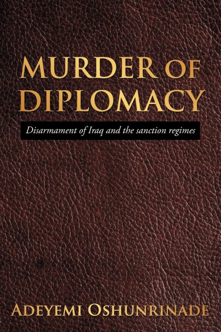 MURDER of DIPLOMACY: Disarmament of Iraq and the sanction regimes