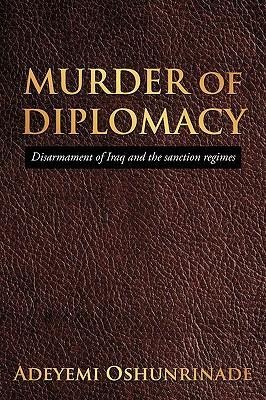 MURDER of DIPLOMACY: Disarmament of Iraq and the sanction regimes