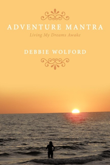 Adventure Mantra: Living My Dreams Awake