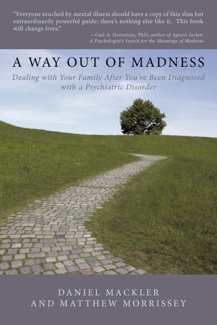 A Way Out of Madness: Dealing with Your Family After Youve Been Diagnosed with a Psychiatric Disorder