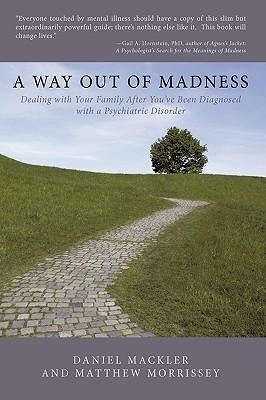 A Way Out of Madness: Dealing with Your Family After Youve Been Diagnosed with a Psychiatric Disorder