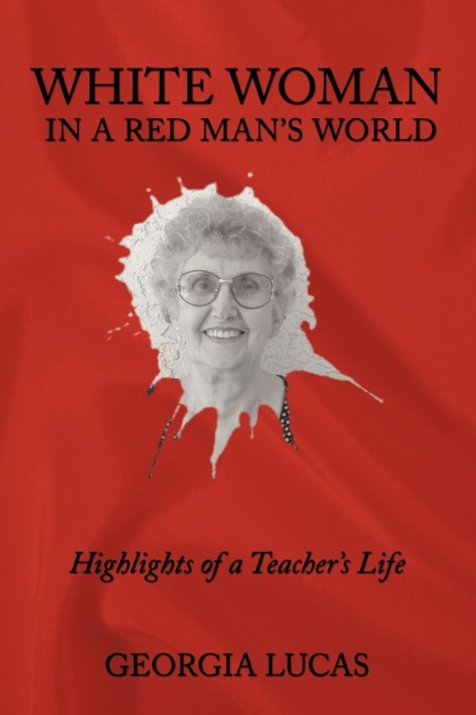 White Woman in a Red Mans World: Highlights of a Teachers Life