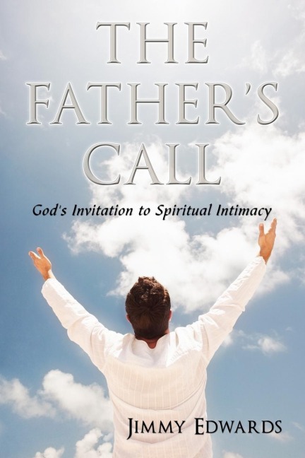 The Fathers Call: Gods Invitation to Spiritual Intimacy