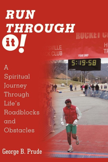 Run Through It: A Spiritual Journey Through Lifes Roadblocks and Obstacles