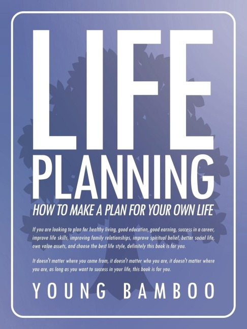 Life Planning: How to Make a Plan for Your Own Future for Your Own Life