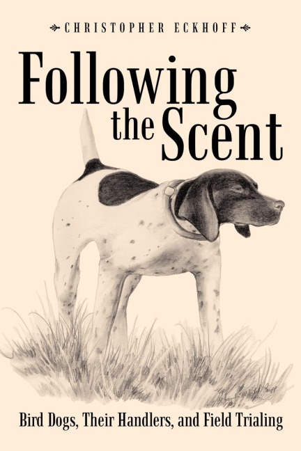 Following The Scent: Bird Dogs, Their Handlers, and Field Trialing
