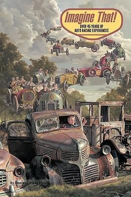 Imagine That: Over 45 Years of Auto Racing Experiences