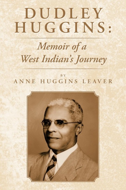 Dudley Huggins: Memoir of a West Indians Journey.