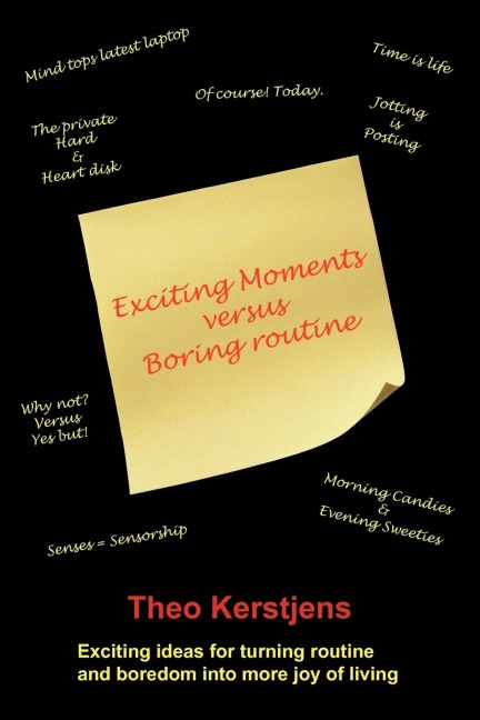 Exciting Moments Versus Boring Routine: Exciting Ideas for Turning Routine and Boredom Into More Joy of Living