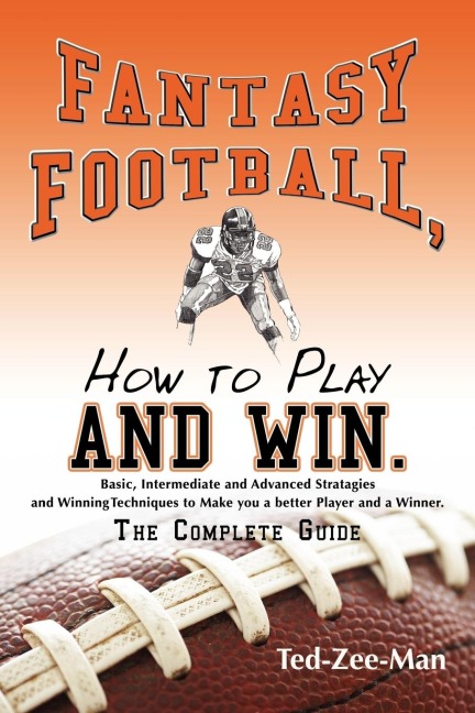 Fantasy Football, How to Play and Win.: The Complete Guide