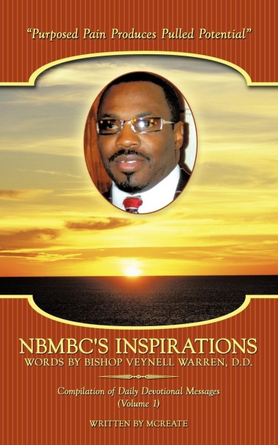 NBMBCs Inspirations - Words by Bishop Veynell Warren, D.D.: Compilation of Daily Devotional Messages (Volume 1)