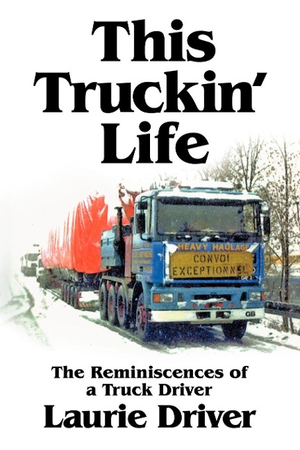 This Truckin Life: The Remiscences of a Truck Driver