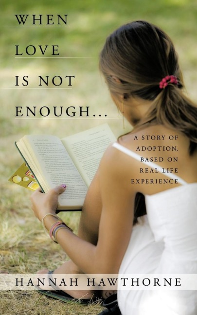 When Love Is Not Enough...: A Story of Adoption, Based on Real Life Experience