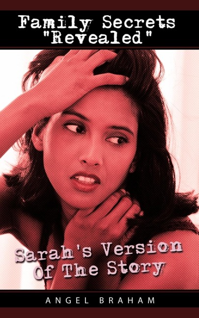 Family Secrets Revealed: Sarahs Version of the Story