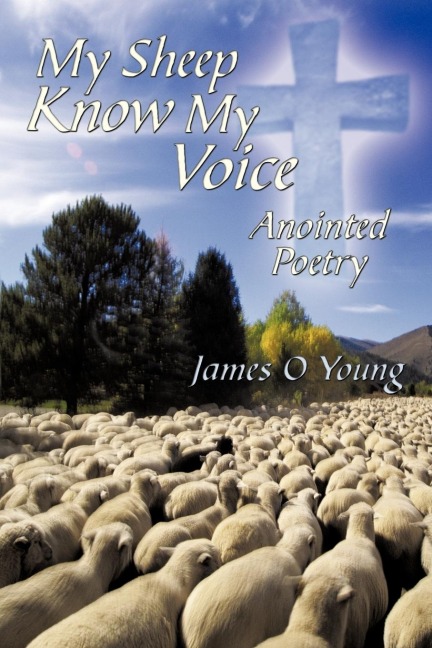 My Sheep Know My Voice: Anointed Poetry