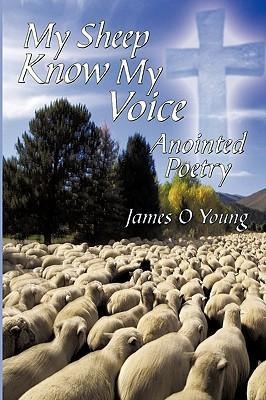 My Sheep Know My Voice: Anointed Poetry