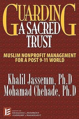 Guarding a Sacred Trust: Muslim Nonprofit Management for Post-911 World