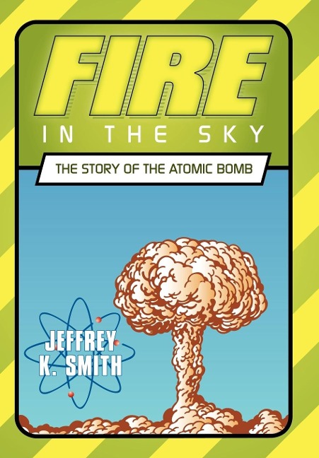 Fire in the Sky: The Story of the Atomic Bomb