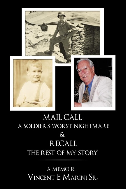 Mail Call a Soldiers Worst Nightmare & Recall the Rest of My Story: A Memoir
