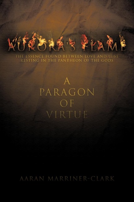 Aurora's Flame: The Essence Found Between Love and Lust Resting in the Pantheon of the Gods