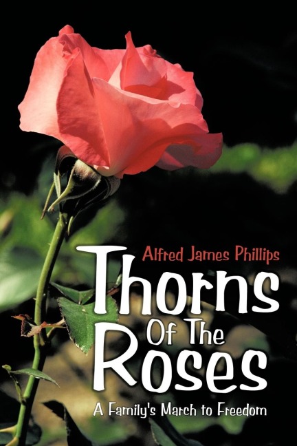 Thorns of the Roses: A Familys March to Freedom