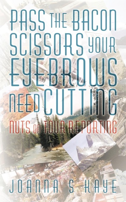 Pass the Bacon Scissors Your Eyebrows Need Cutting: Nuts on Tour Reporting