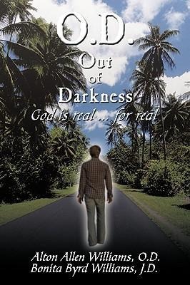 O.D. Out of Darkness: God Is Real ... for Real