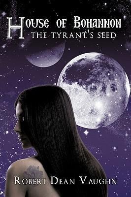 House of Bohannon: The Tyrants Seed